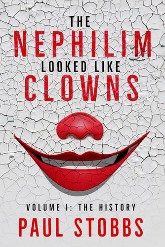 Cover of The Nephilim Looked Like Clowns: Volume I: The History