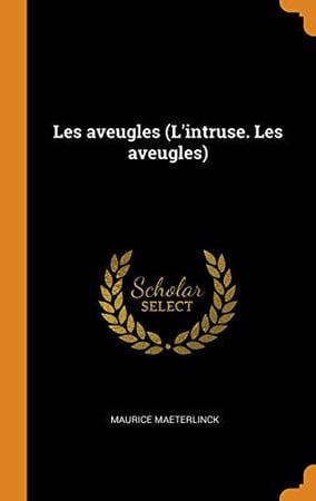 Cover of Aveugles (l'intruse. les Aveugles)