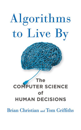 Cover of Algorithms to Live By