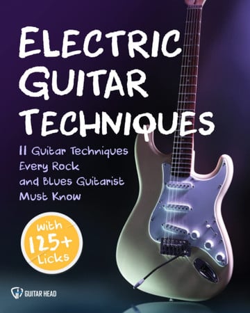 Cover of Electric Guitar Techniques: 11 Guitar Techniques Every Rock and Blues Guitarist Must Know With 125+ Licks You Can Play Today