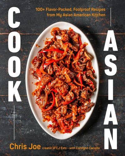 Cover of Cook Asian: 100+ Flavor-packed, Foolproof Recipes From My Asian American Kitchen