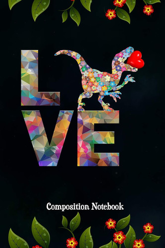 Cover of Composition Notebook Low Poly Floral Dinosaur, Valentines Day Love Journal Gift for Girls Mothers to Write On