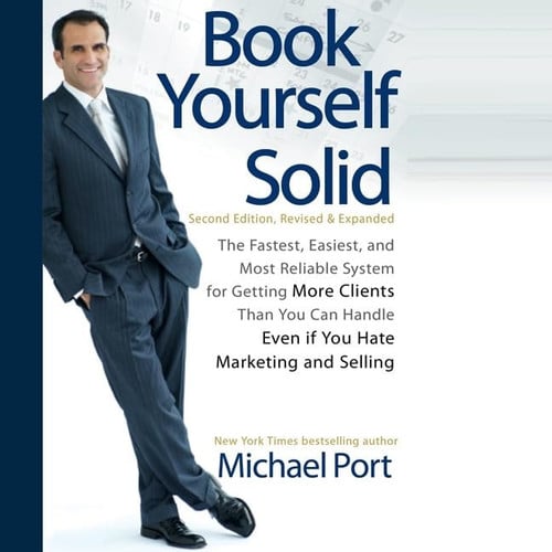 Cover of Book Yourself Solid Lib/E: The Fastest, Easiest, and Most Reliable System for Getting More Clients Than You Can Handle Even If You Hate Marketing and Selling