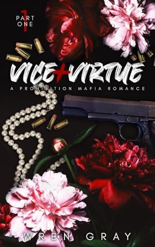 Cover of Vice & Virtue: Part One: A Prohibition Era Mafia Romance