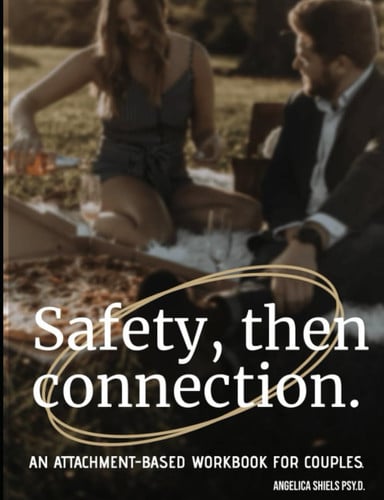 Cover of Safety, Then Connection.: An Attachment-based Workbook for Couples.