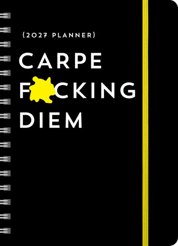 Cover of 2027 Carpe F*cking Diem Planner: 17-Month Weekly Organizer With Stickers to Get Shit Done Monthly (Thru December 2027) (Calendars & Gifts to Swear By)