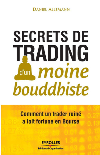Cover of Les Secrets De Trading D'un Moine Bouddhiste: Comment Un Trader Ruiné a Fait Fortune En Bourse