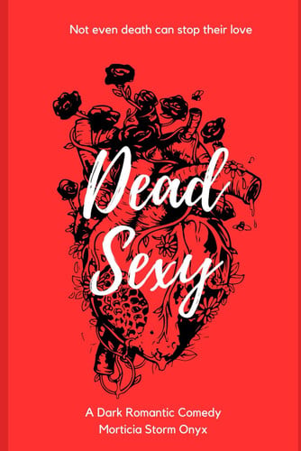 Cover of Dead Sexy - A Dark Romantic Comedy
