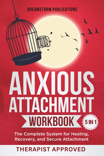 Cover of Anxious Attachment Workbook 5 in 1: The Complete System for Healing, Recovery, and Secure Attachment (Anxious Attachment Recovery)