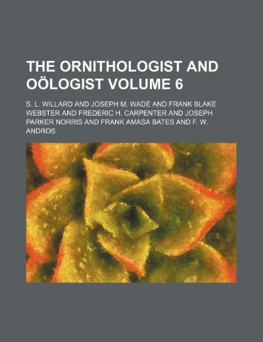 Cover of The Ornithologist and Oölogist Volume 6