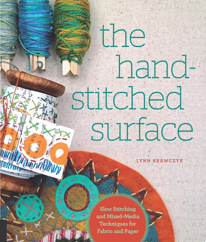 Cover of The Hand-Stitched Surface: Slow Stitching and Mixed-Media Techniques for Fabric and Paper