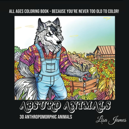 Cover of Absurd Animals Coloring Book: 30 Anthropomorphic Animals
