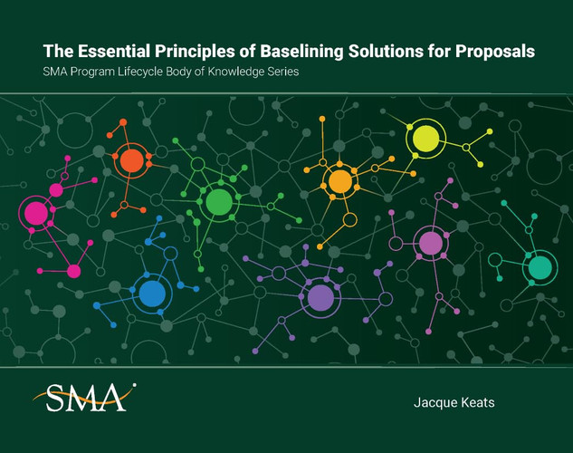 Cover of The Essential Principles of Baselining Solutions for Proposals SMA Program Lifecycle Body of Knowledge Series