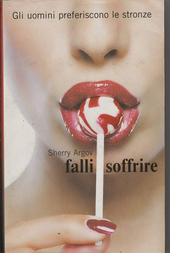 Cover of Falli Soffrire (Gli Uomini Preferiscono Le Stronze)