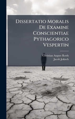 Cover of Dissertatio Moralis De Examine Conscientiae Pythagorico Vespertin