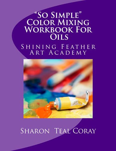 Cover of So Simple Color Mixing Workbook for Oils