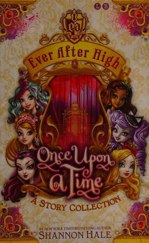 Cover of Ever After High: Once Upon a Time : A Story Collection