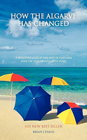 Cover of How the Algarve Has Changed: A Reflective Look at This Part of Portugal Over the Past Twenty Seven Years