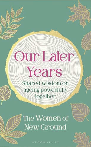 Cover of Our Later Years: Shared Wisdom on Ageing Powerfully Together