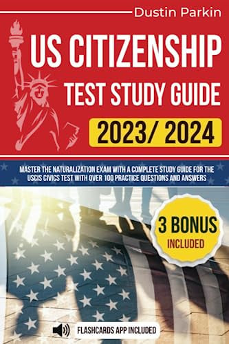 Cover of US Citizenship Test Study Guide 2023/2024 Master the Naturalization Exam With a Complete Study Guide for the USCIS Civics Test With Over 100 Practice Questions and Answers
