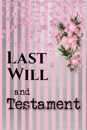 Cover of Last Will and Testament: In Loving Memory, Blank Will, Handwritten Will, Heirs, Who Gets What After I Die, If I Die This Is What I Want to Happen, My Wishes, Do as I Say, It's My Will Not Yours