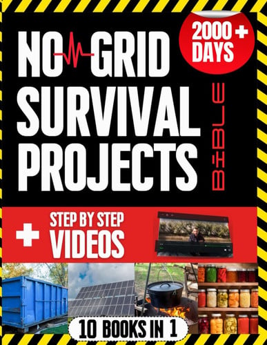 Cover of No Grid Survival Projects Bible: Proven DIY Methods for Surviving Crises, Blackouts, and Unforeseen Disasters: A Step-by-Step Guide for a Secure Home, Food Supply and Reliable Power [10 Books in 1]