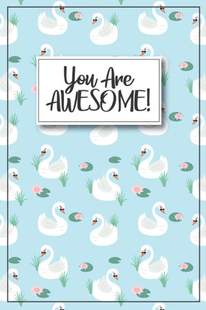 Cover of Swan Journal - You Are Awesome!: Swan Notebook, Swan Gifts for Women and Kids, Swan Birthday Party, Swan Birthday Gift, Swan Party Gifts, Swan Themed ... Stuff, Swan Graduation Gift, Kid Swan Items