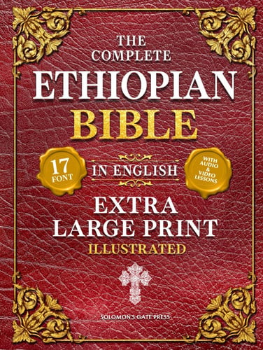 Cover of The Complete Ethiopian Bible in English (Extra-Large Print 17-Point Font, Illustrated) Includes Missing Apocrypha, Book of Enoch, Ezras, Jubilees, Meqabyan, Book of Wisdom, & Other Orthodox Lost Books