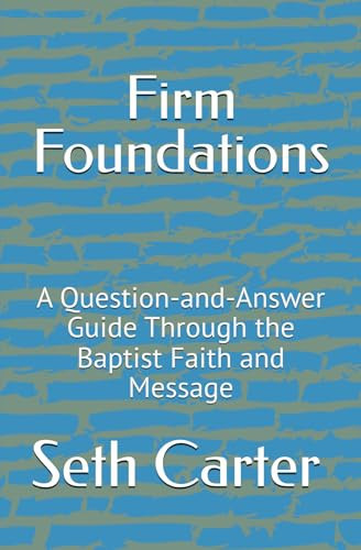 Cover of Firm Foundations: A Question-and-Answer Guide Through the Baptist Faith and Message