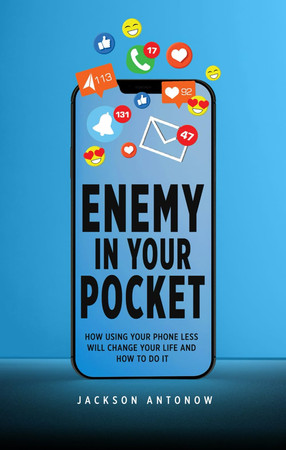 Cover of Enemy In Your Pocket: How Using Your Phone Less Will Change Your Life and How to Do It