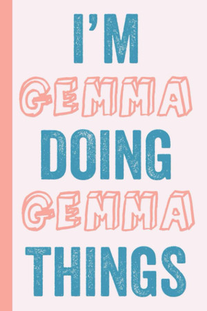 Cover of I'M Gemma Doing Gemma Things: Notebook Gift, Gemma Name Gifts, Gift Idea for Gemma, Personalized Journal Gift for Gemma, 120 Pages