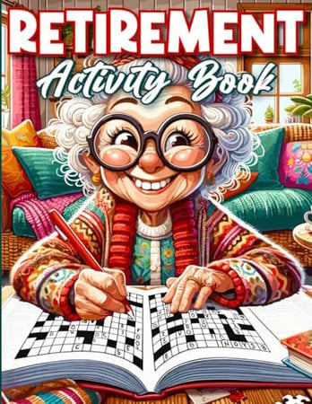 Cover of Retirement Gift For Woman: Retirement Activity Book For Women: 9 Different Puzzles | Fun and Challenging Word Search, Crossword, Mazes, Sudoku, and Coloring Pages
