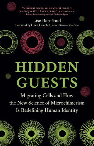 Cover of Hidden Guests - Migrating Cells and How the New Science of Microchimerism Is Redefining Human Identity