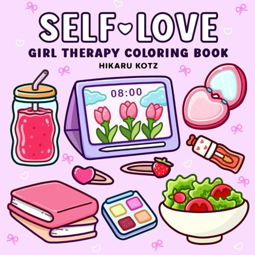 Cover of Self-Love: Girl Therapy Coloring Book to Inspire Yourself and Love Who You Are