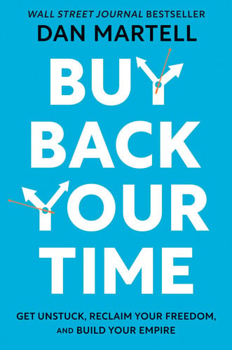 Cover of Buy Back Your Time: Get Unstuck, Reclaim Your Freedom, and Build Your Empire