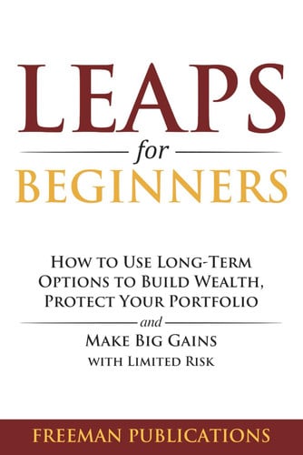 Cover of LEAPS for Beginners: How to Use Long-Term Options to Build Wealth, Protect Your Portfolio and Make Big Gains With Limited Risk (Options Trading for Beginners)