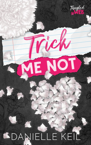 Cover of Trick Me Not: A Fake Dating, Contemporary Fairy Tale Retelling Mashup (Tangled Web)