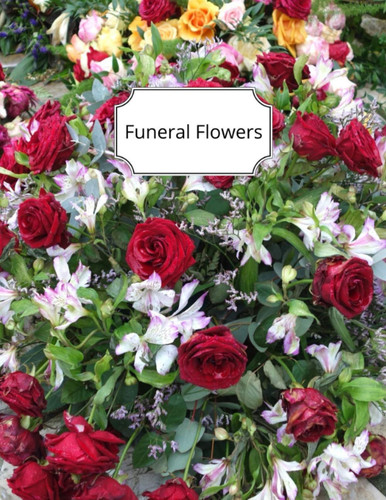 Cover of Funeral Flowers:: Ideal Funeral Flower Lined Notebook : Great Idea for Any Florist : Beautiful Floral Design