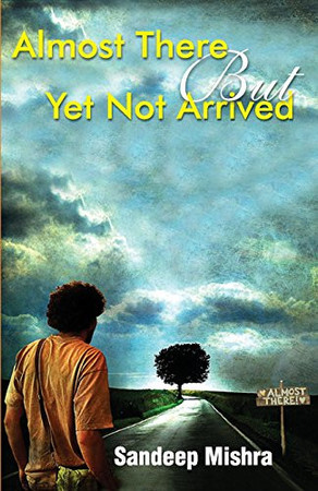 Cover of Almost There But Yet Not Arrived