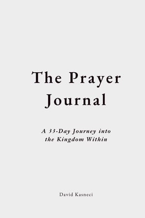 Cover of The Prayer Journal: A 33-Day Journey Into the Kingdom Within