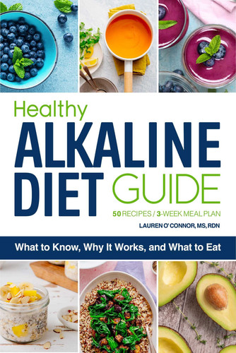 Cover of Healthy Alkaline Diet Guide: What to Know, Why It Works, and What to Eat : 50 Recipes, 3-week Meal Plan