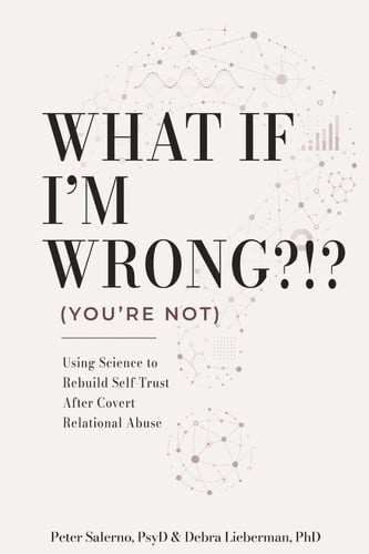 Cover of What If I'm Wrong?!? (You're Not): Using Science to Rebuild Self-Trust After Covert Relational Abuse