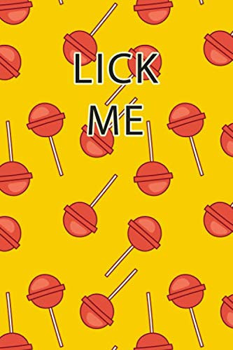 Cover of Lick Me: A Tempting Lined Notebook / Journal for Sweet Candy and Sweets Lovers