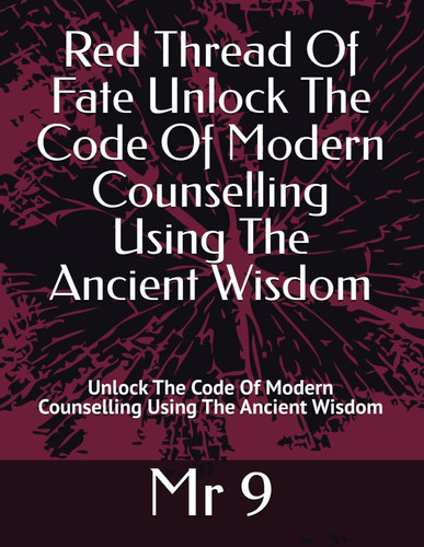 Cover of Red Thread Of Fate - Unlock The Code Of Modern Counselling Using The Ancient Wisdom