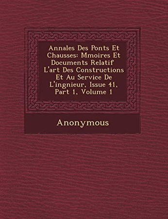 Cover of Annales Des Ponts Et Chauss Es: M Moires Et Documents Relatif L'Art Des Constructions Et Au Service De L'Ing Nieur, Issue 41, Part 1, Volume 1 (French Edition)