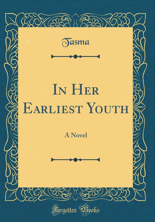Cover of In Her Earliest Youth A Novel (Classic Reprint)
