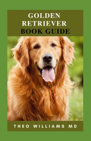 Cover of GOLDEN RETRIEVER BOOK GUIDE: The Essential Guide To Breeding, Training, and Loving Your Cute Puppy