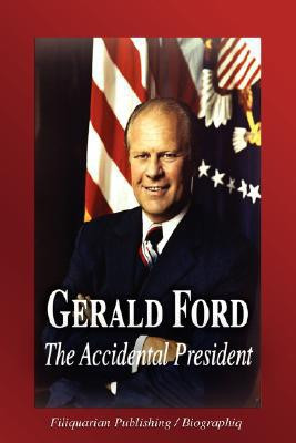 Cover of Gerald Ford - The Accidental President (Biography)