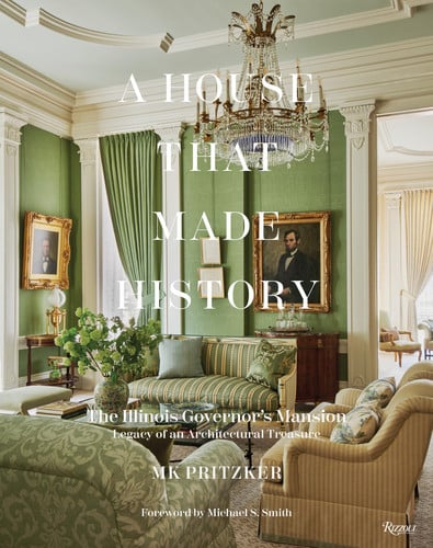 Cover of A House That Made History: The Illinois Governor's Mansion : Legacy of an Architectural Treasure