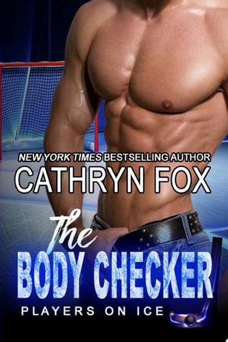 Cover of The Body Checker (Sports Romance) Sports Romance, Millionaire Romance, Hockey Romance, New Adult Sports Romance, New Adult Hockey Romance, Friends to Lovers Romance, Small Town Romance, Mistaken Identity Romance, Hot Hockey Player Romance, Hot Romance, Romance Series, Bad Boy Romance